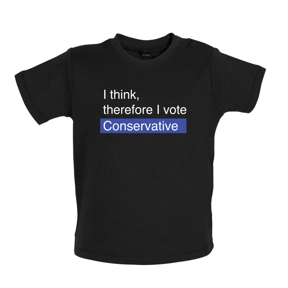 I think, therefore I vote Conservative Baby T Shirt