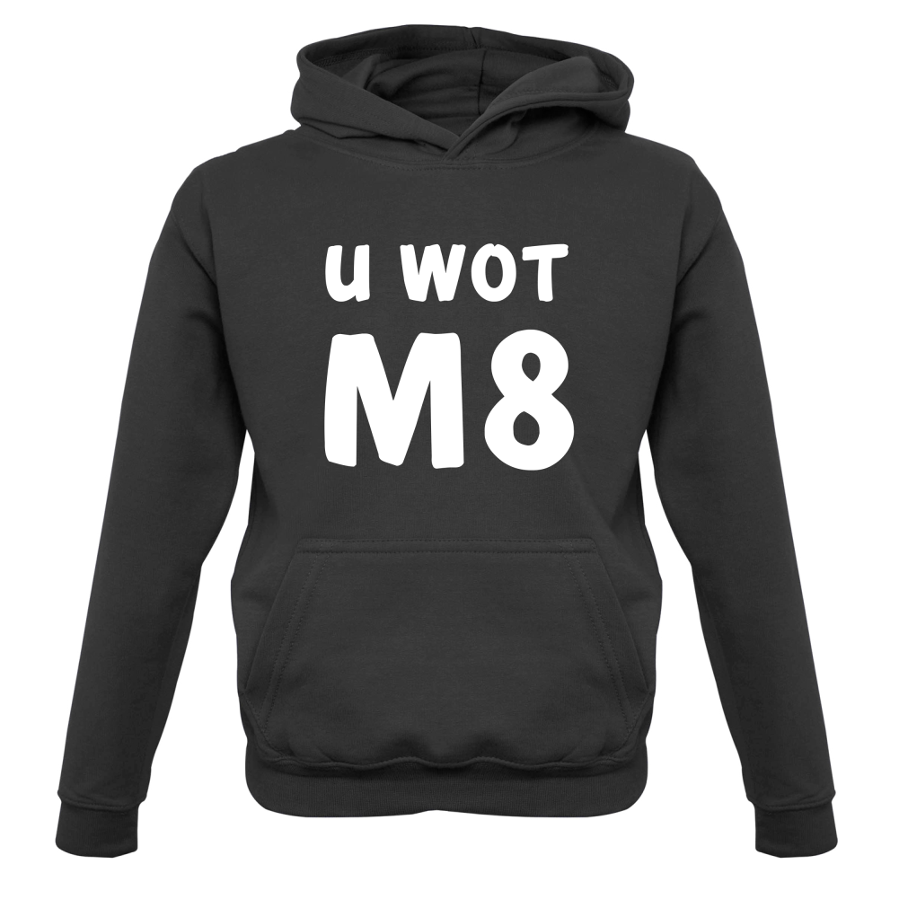 U Wot M8 Kids T Shirt