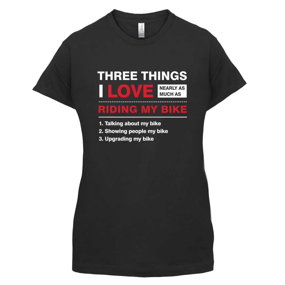 Three Things I Love Nearly As Much As Riding My Bike T Shirt