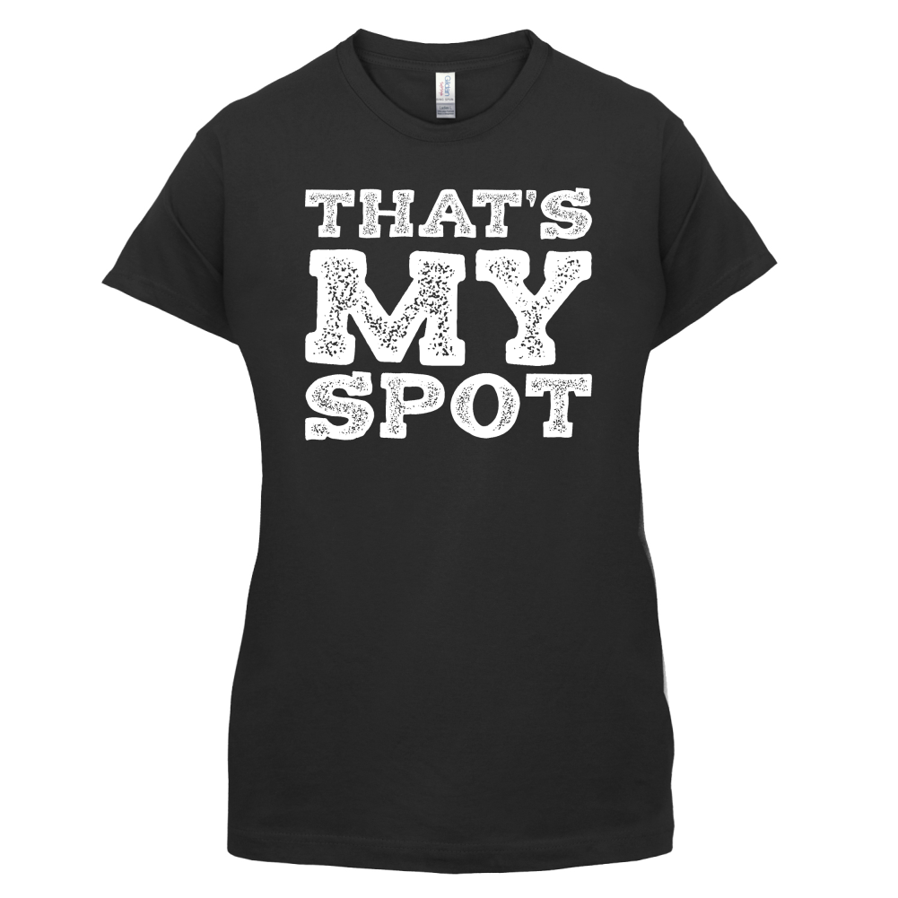 That's My Spot T Shirt