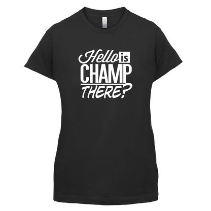 Is Champ There  T Shirt