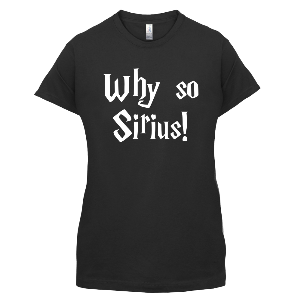 Why So Sirius T Shirt