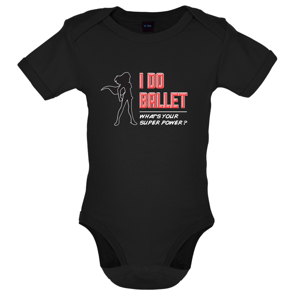 I Do Ballet What's Your Super Power FEMALE Design Baby T Shirt