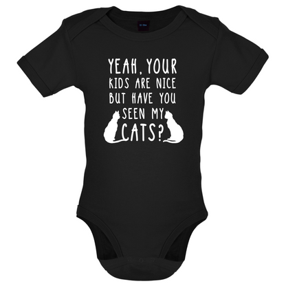Your Kids are nice but have you seen my Cats Baby T Shirt
