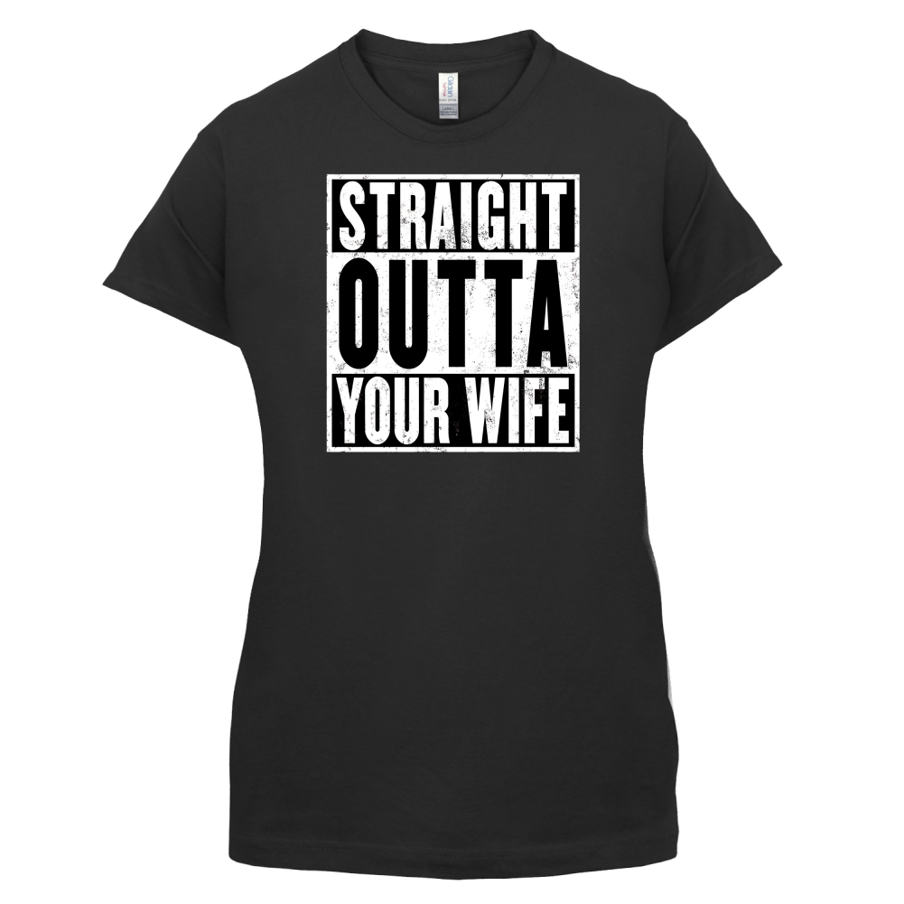Straight Outta Your Wife T Shirt
