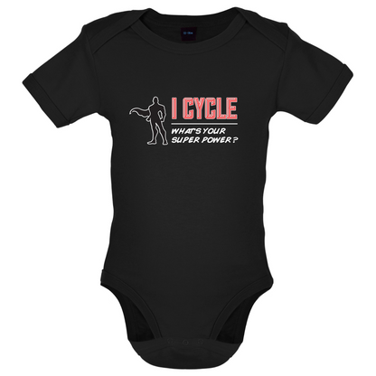 I Cycle What's Your Super Power MALE Design Baby T Shirt