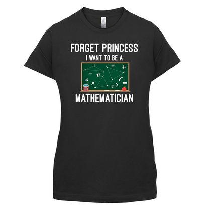 Forget Princess Maths T Shirt