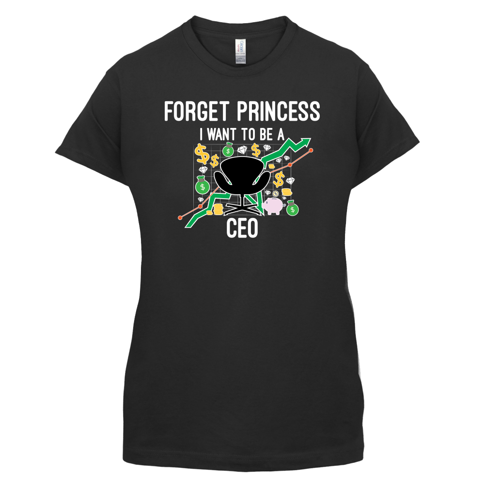 Forget Princess CEO T Shirt