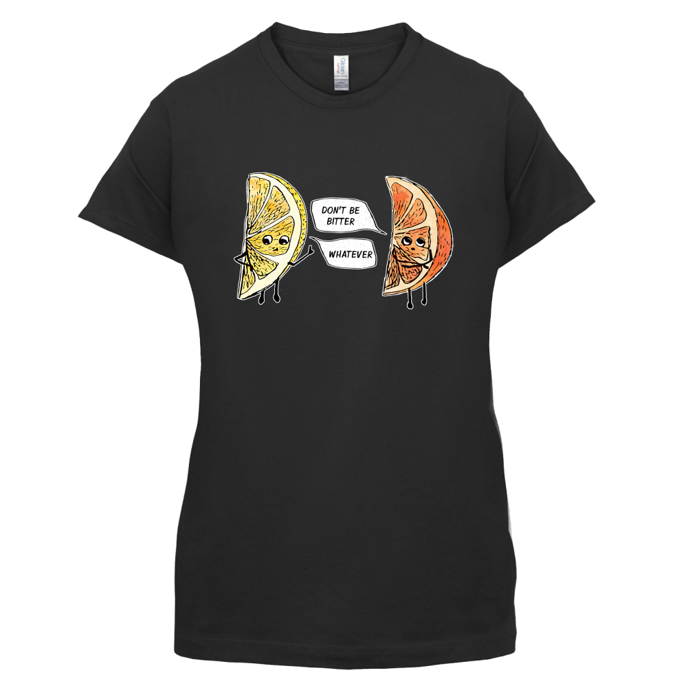 Don't Be Bitter T Shirt