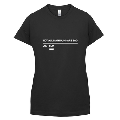 Not All Math Puns Are Bad T Shirt