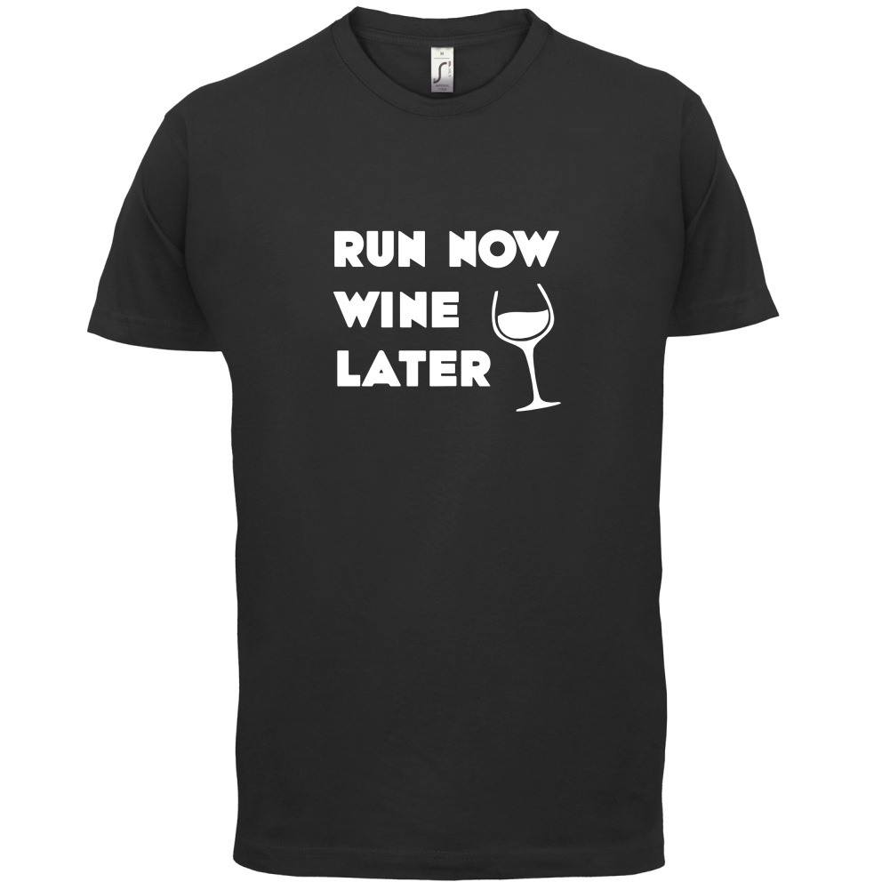 Run Now Wine Later T Shirt