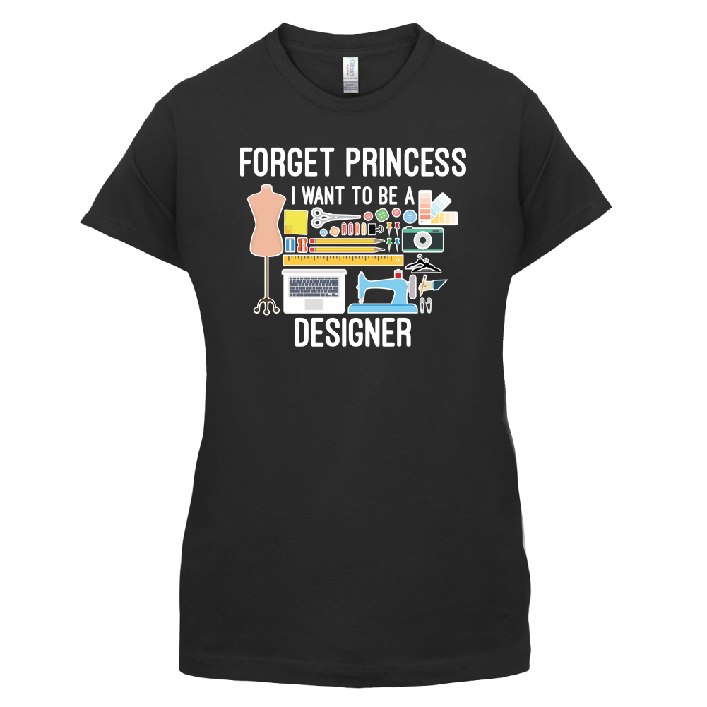 Forget princess - Designer T Shirt