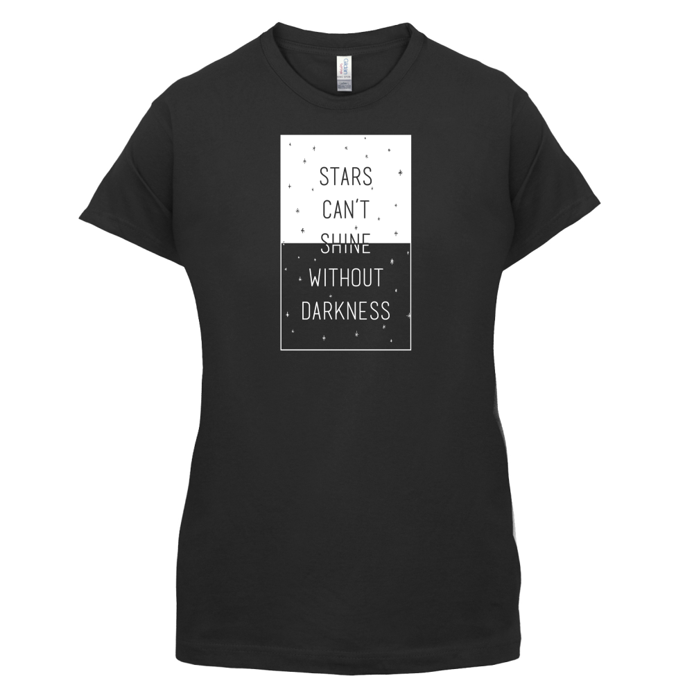 Stars Can't Shine Without Darkness T Shirt