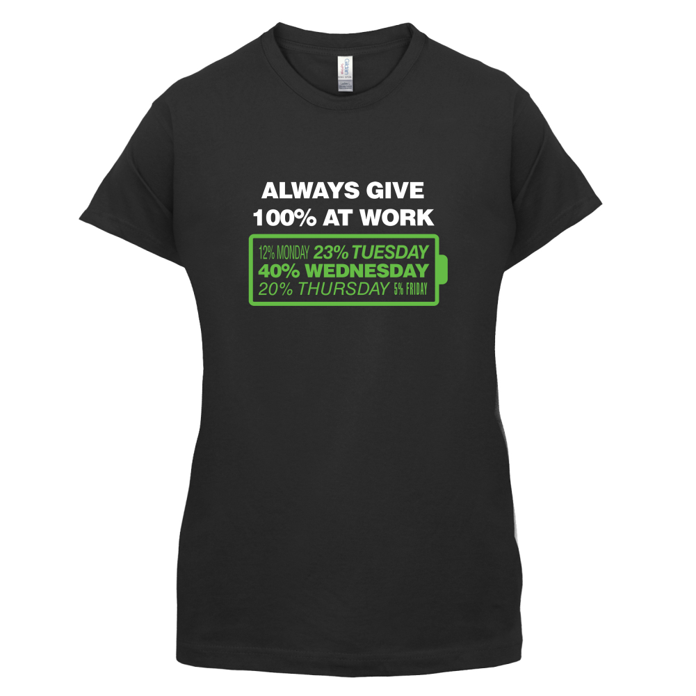 Always Give 100% At Work T Shirt