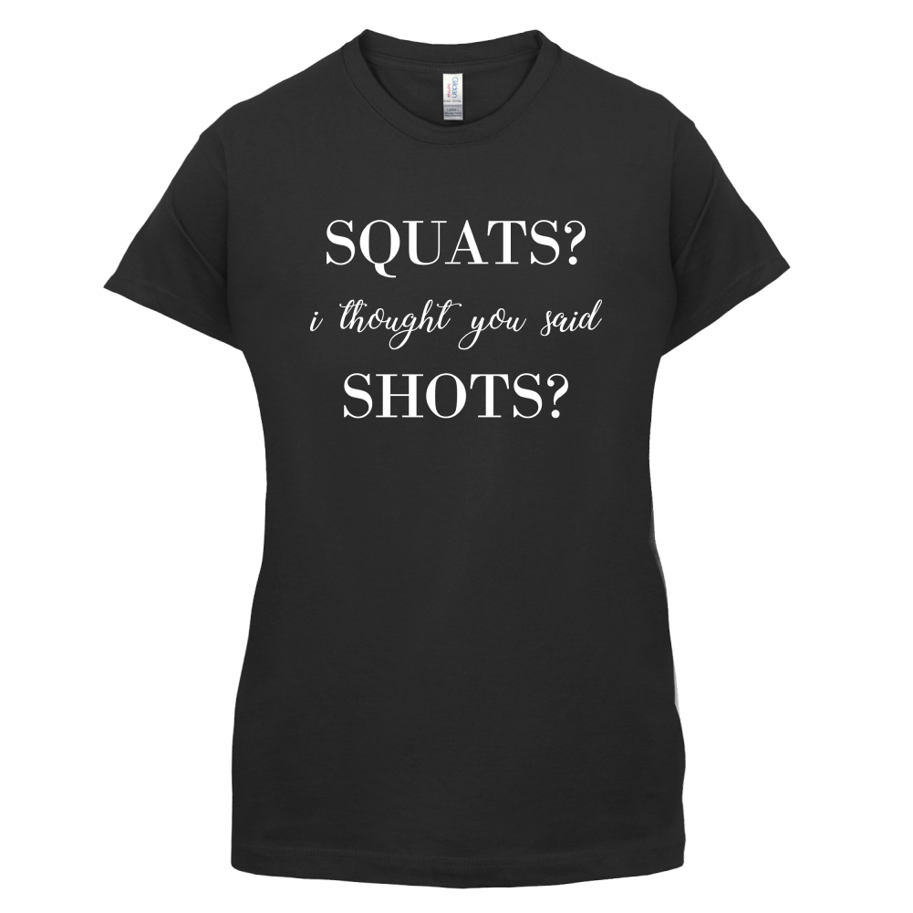 I Thought You Said Shots T Shirt