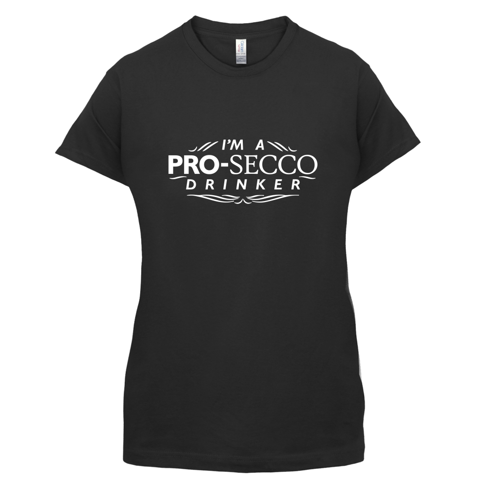I'm A Pro-Secco Drinker T Shirt