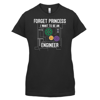 Forget Princess Engineer T Shirt