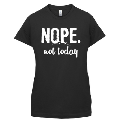Nope.NotToday T Shirt