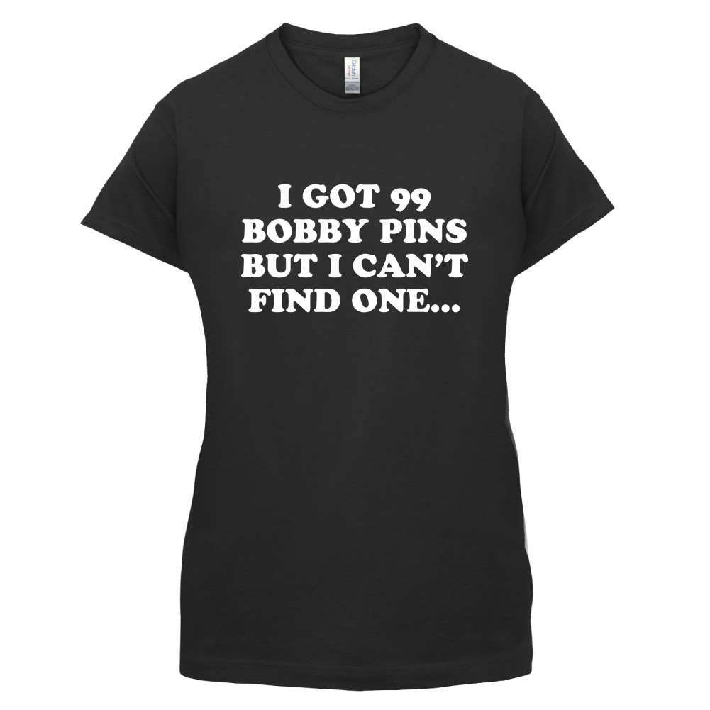 I've Got 99 Bobby Pins T Shirt
