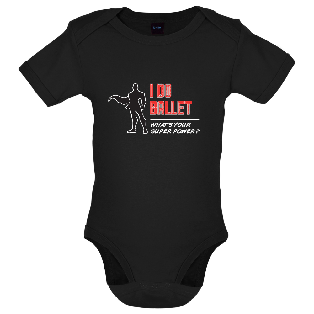 I Do Ballet What's Your Super Power MALE Design Baby T Shirt