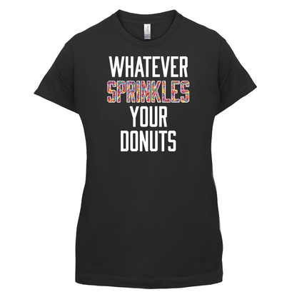 Whatever Sprinkles Your Donuts T Shirt
