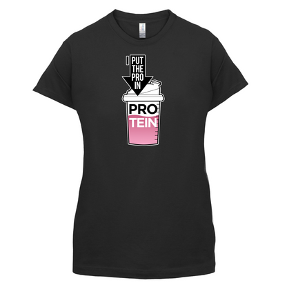 I Put Pro In Protein T Shirt