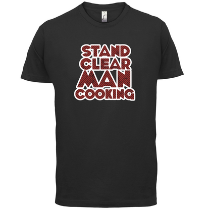 Stand Clear Man Cooking T Shirt