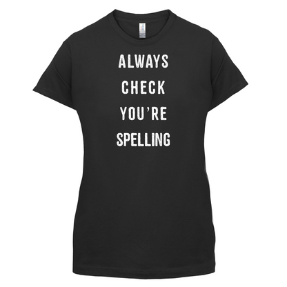 Always Check You're Spelling T Shirt