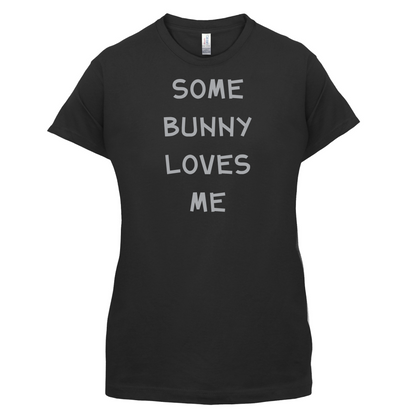 Some Bunny Love Me T Shirt