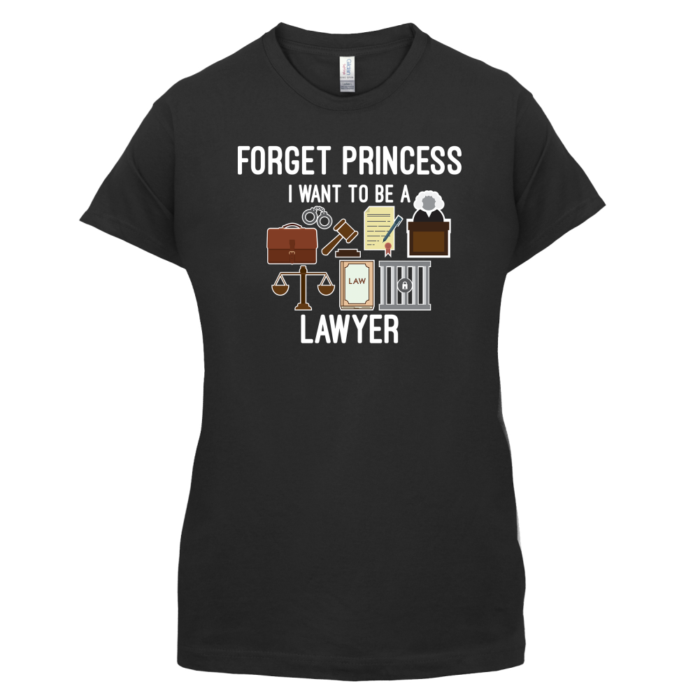 Forget Princess - Lawyer T Shirt