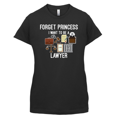 Forget Princess - Lawyer T Shirt