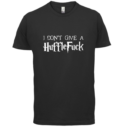 I Don't Give A HuffleFuck T Shirt