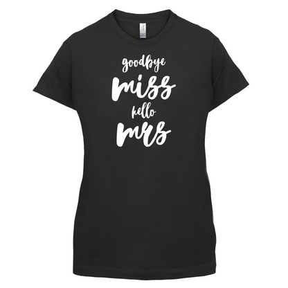 Goodbye Miss Hello Mrs T Shirt