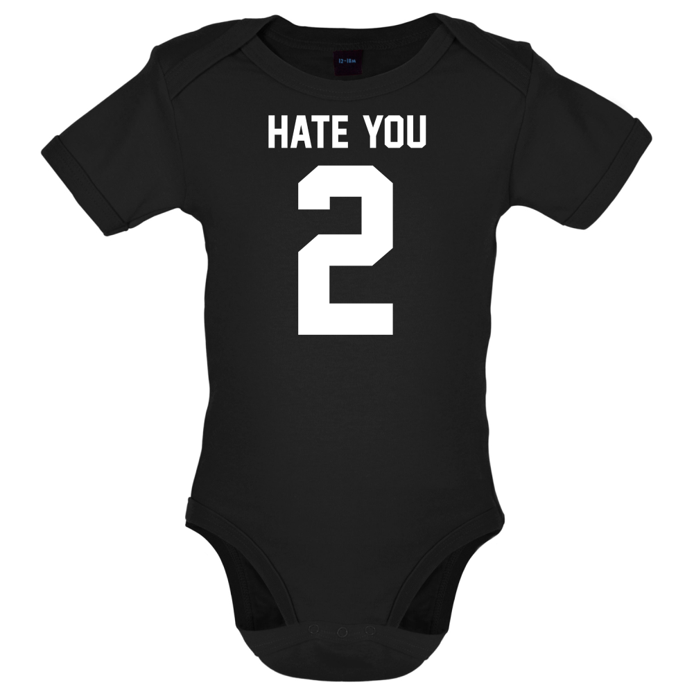 Hate You 2 Baby T Shirt