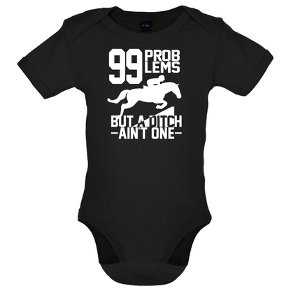 99 Problems But A Ditch Aint One Baby T Shirt