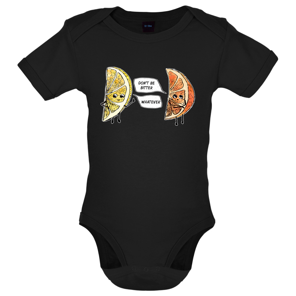 Don't Be Bitter Baby T Shirt