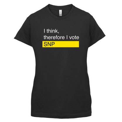I think, therefore I vote SNP T Shirt
