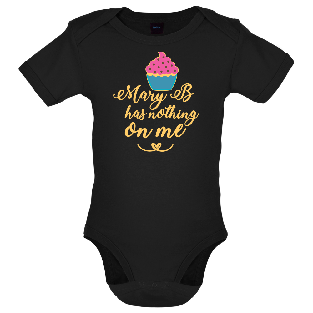 Mary B Has Nothing On Me Baby T Shirt