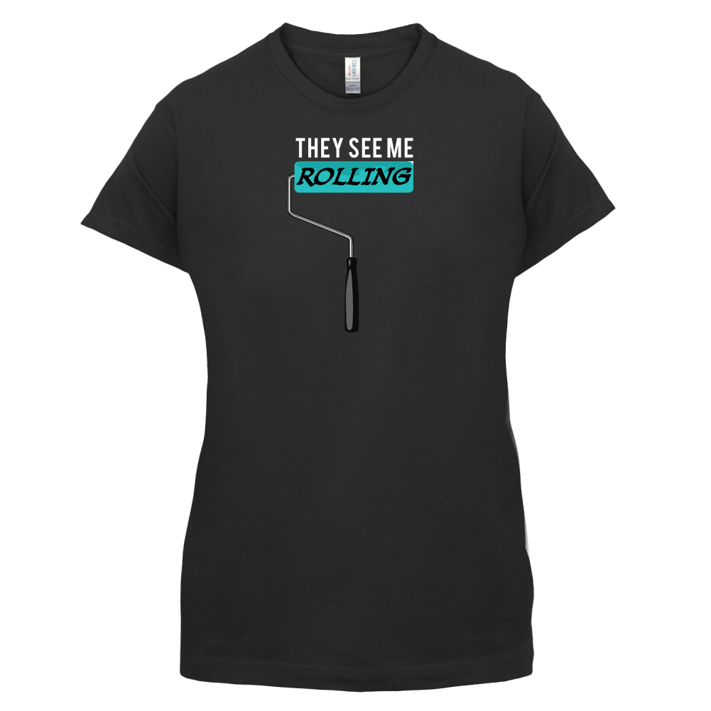 They See Me Rolling (Paint Roller) T Shirt