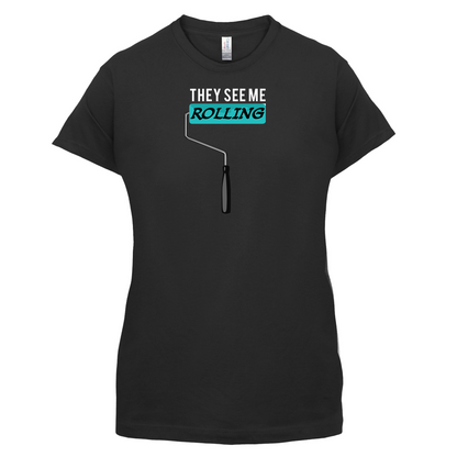 They See Me Rolling (Paint Roller) T Shirt