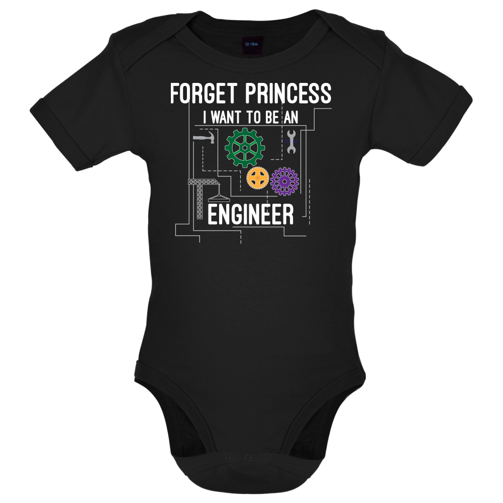 Forget Princess Engineer Baby T Shirt