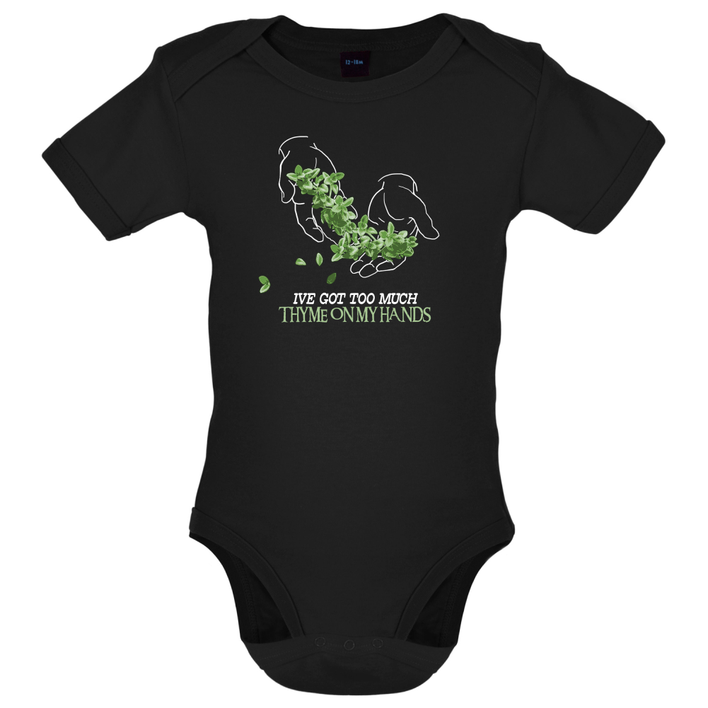 Too Much Thyme On My Hands Baby T Shirt