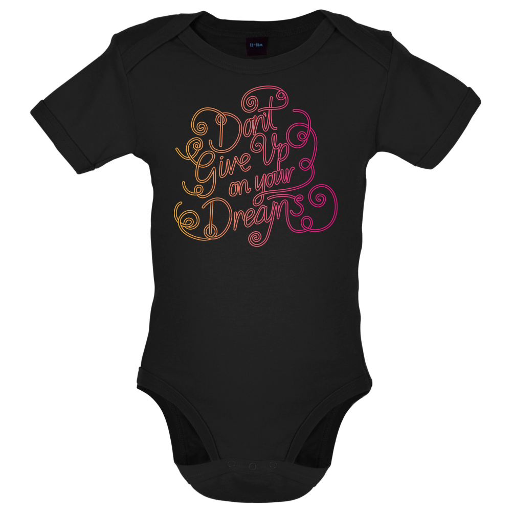 Dont Give Up On Your Dreams Baby T Shirt