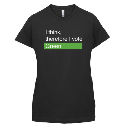 I think, therefore I vote Green T Shirt