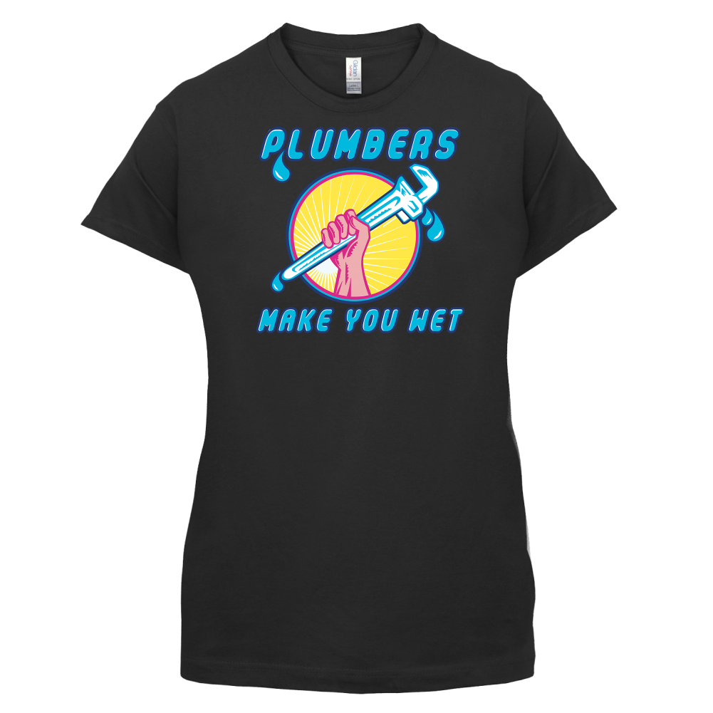 Plumbers Make You Wet T Shirt