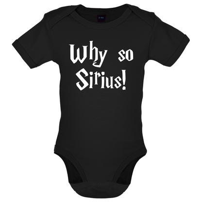 Why So Sirius Baby T Shirt