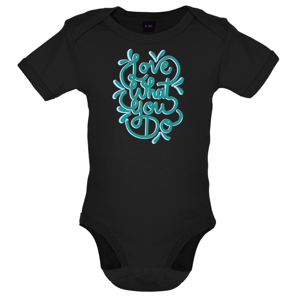 Love What You Do Baby T Shirt