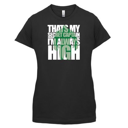 That's My Secret I'm always High T Shirt