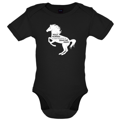 Wild Horses Can Drag Me Away Baby T Shirt