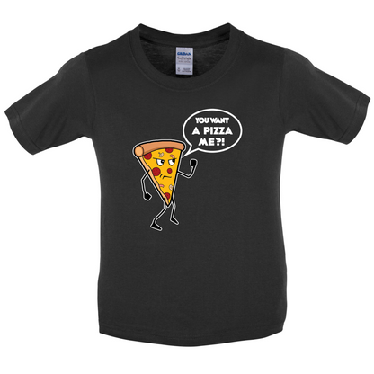 You Want A Pizza Me Kids T Shirt